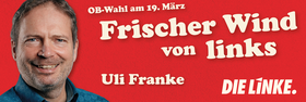 Banner: "OB-Wahl am 19. März. Frischer Wind von links - Uli Franke". Klicken für mehr Informationen